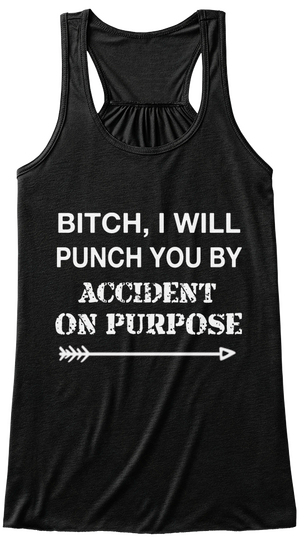 Bitch, I Will Punch You By Accident On Purpose Black Camiseta Front