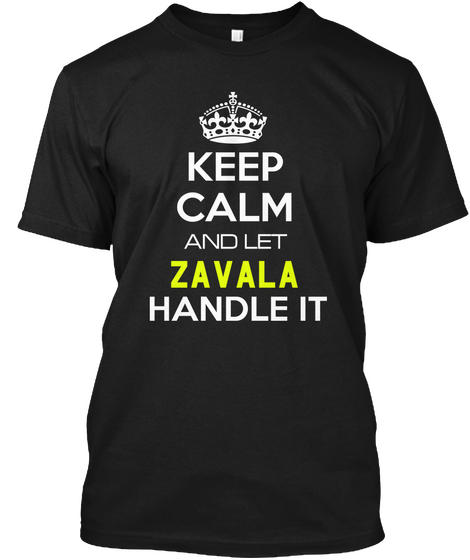 Keep Calm And Let Zavala Handle It Black T-Shirt Front