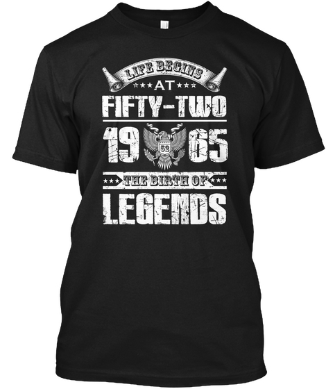 Life Begins At Fifty Two 1965 The Birth Of Legends Black áo T-Shirt Front
