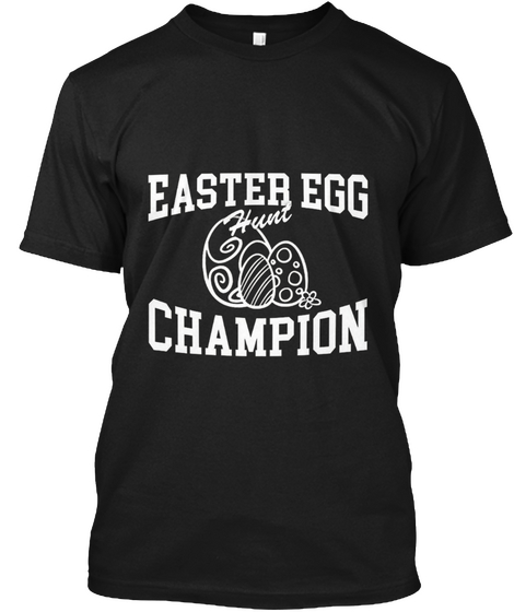 Easter Egg Hunt Champion Black T-Shirt Front