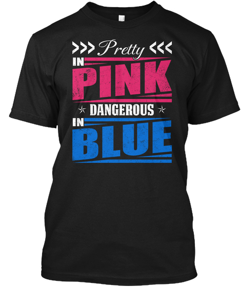 Pretty In Pink Dangerous In Blue Shirts Black Maglietta Front