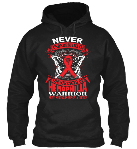 Hemophilia   Never Understimate !!! Black T-Shirt Front