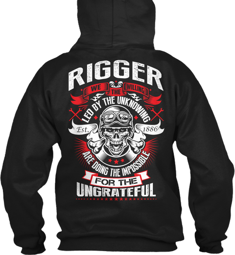  Rigger We Willing The Led By The Unknowing Est. 1886 Are Doing The Impossible For The Ungrateful Black áo T-Shirt Back