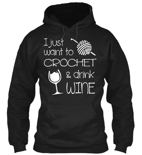 I Just Want To Go Crochet & Drink Wine Black Maglietta Front
