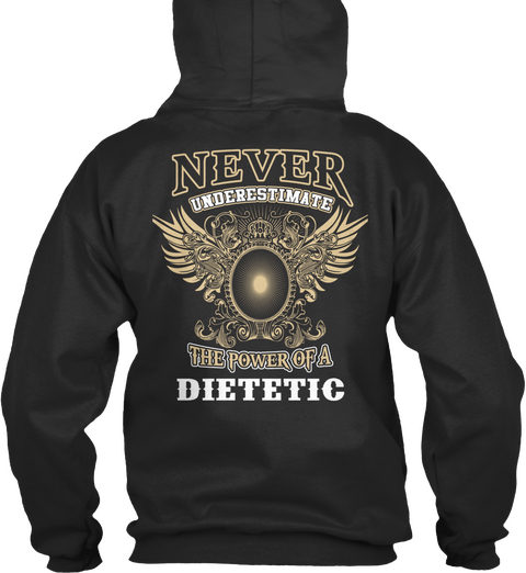 Never Underestimate The Power Of A Dietetic Jet Black T-Shirt Back