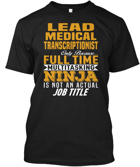 Lead Medical Transcriptionist Black T-Shirt Front
