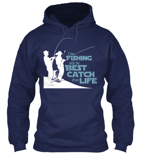 I Love Fishing With The Best Catch Of My Life Navy T-Shirt Front