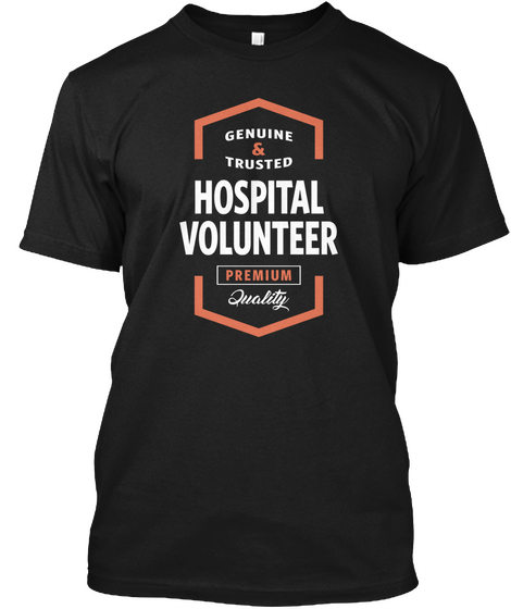 Genuine & Trusted Hospital Volunteer Premium Quality Black T-Shirt Front