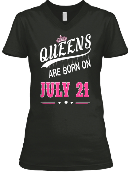 Queens Are Born On July 21 Black T-Shirt Front