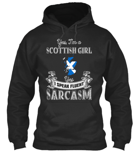 Yes, I'm A Scottish Girl Yes I Speak Fluent Sarcasm Jet Black T-Shirt Front