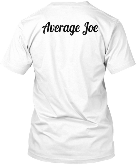 Average Joe White T-Shirt Back