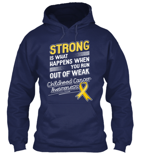Strong Is What Happens When You Run Out Of Weak Childhood Cancer Awareness Navy Camiseta Front