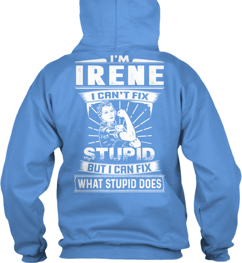 I'm Irene I Can't Fix Stupid ! Carolina Blue T-Shirt Back