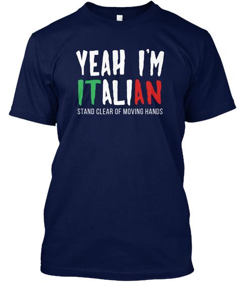 Yeah I'm Italian Stand Clear Of Moving Hands Navy T-Shirt Front