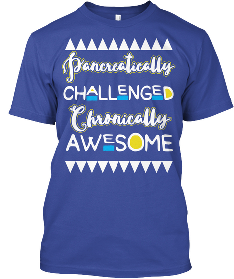 Pancreatically Challenged Chronically Awesome Deep Royal T-Shirt Front