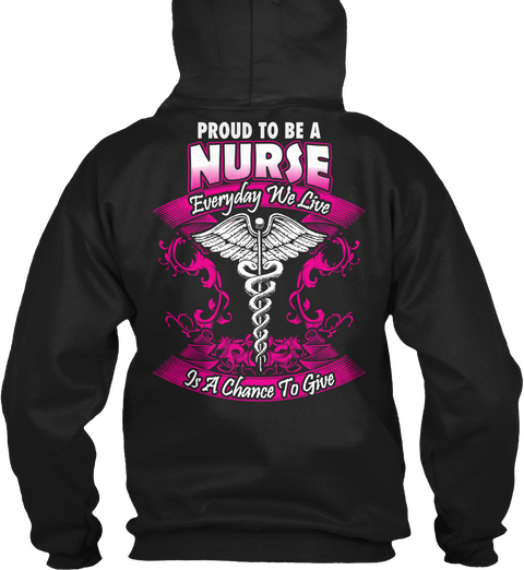 Proud To Be A Nurse Everyday We Live Is A Chance To Give Black Maglietta Back
