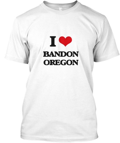 I Love Bandon Oregon White Camiseta Front