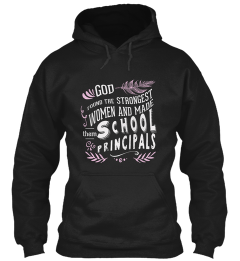 God Found The Strongest Women And Made Them School Principals Black áo T-Shirt Front