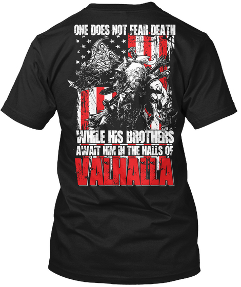  One Does Not Fear Death While His Brothers Await Him In The Halls Of Valhalla Black T-Shirt Back