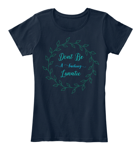 Don't Be A Lunatic In Floral Wreath New Navy T-Shirt Front