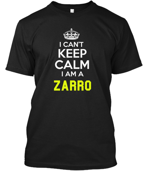 I Can't Keep Calm I Am A Zarro Black áo T-Shirt Front