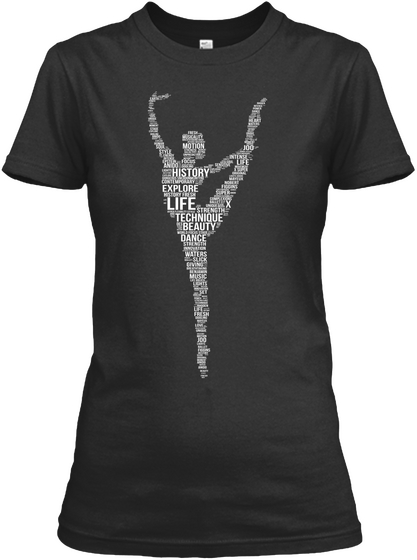 Motion Life History Explore Life X Strength Technique Beauty Dance Waters Music  Black Camiseta Front