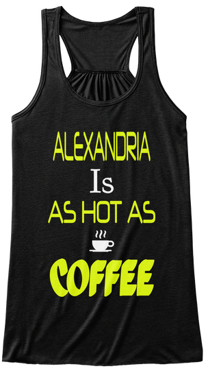 Alexandria Is As Hot As Coffee Black T-Shirt Front