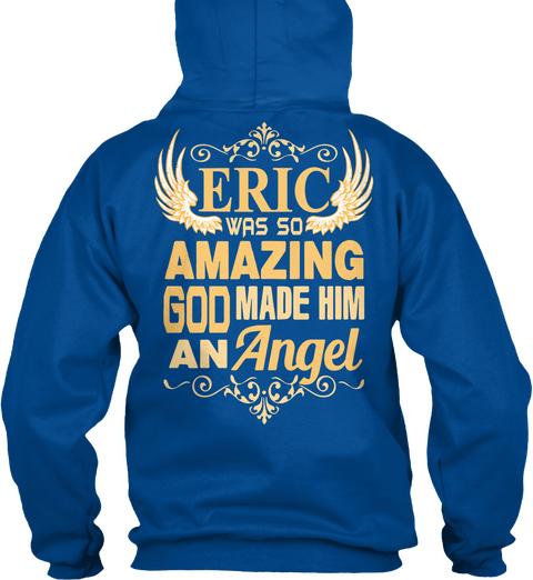 Eric Was So Amazing God Made Him An Angel Royal T-Shirt Back