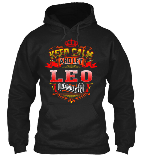 Keep Calm   Let Leo Handle It Black T-Shirt Front