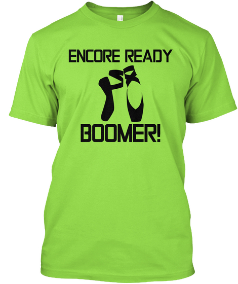 Encore Ready Boomer! Lime T-Shirt Front