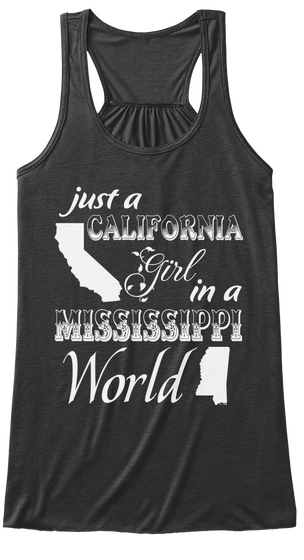 Just A California Girl In A Mississippi World Dark Grey Heather T-Shirt Front