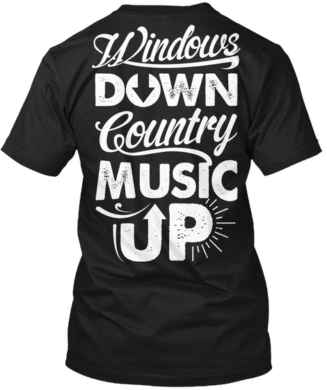 Windows Down Country Music Up Black T-Shirt Back