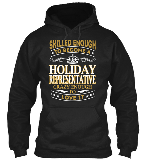 Skilled Enough To Become A Holiday Representative Crazy Enough To Love It Black Maglietta Front