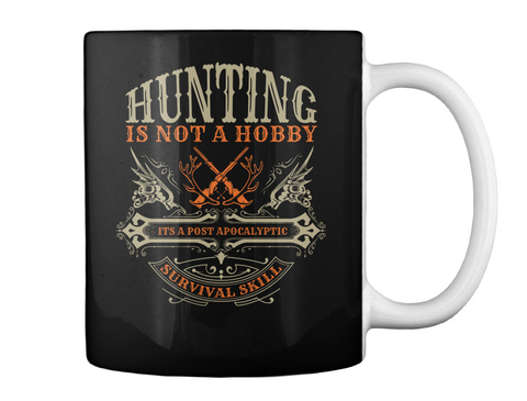 Hunting Is Not A Hobby Its A Post Apocalyptic Survival Skill Black T-Shirt Back