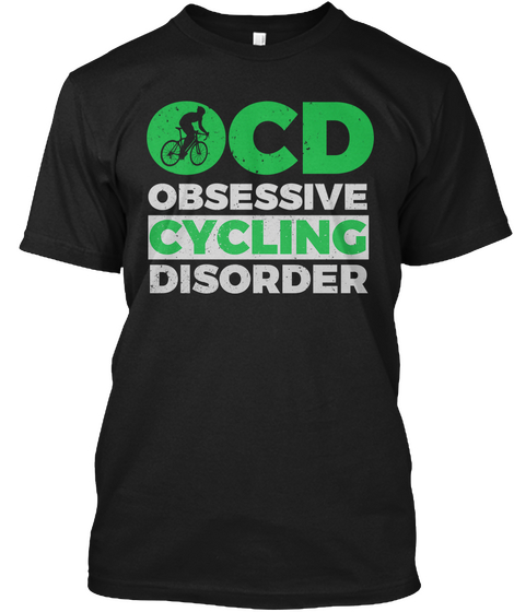 Ocd Obsessive Cycling Disorder Black T-Shirt Front