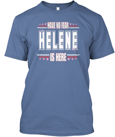 Have No Fear Helene Is Here Denim Blue Kaos Front