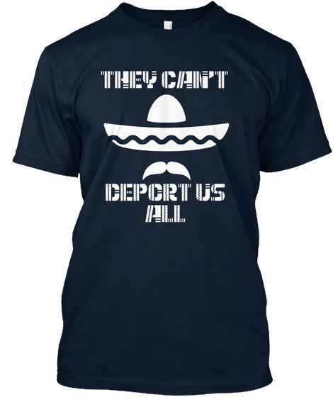 They Can't Deport Us All T Shirt New Navy áo T-Shirt Front