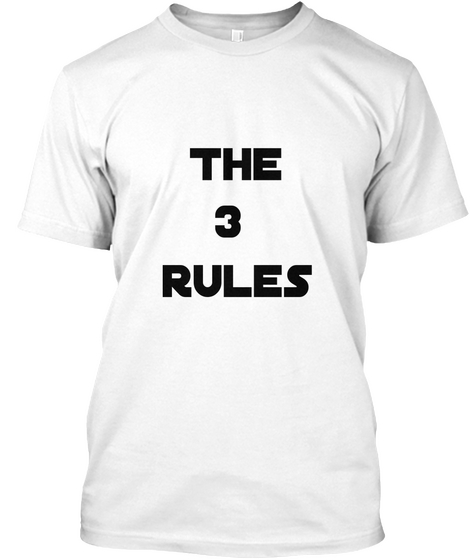The 3 Rules White T-Shirt Front