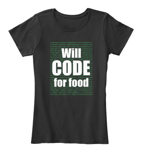 Will Code For Food Funny T Shirt Black Kaos Front