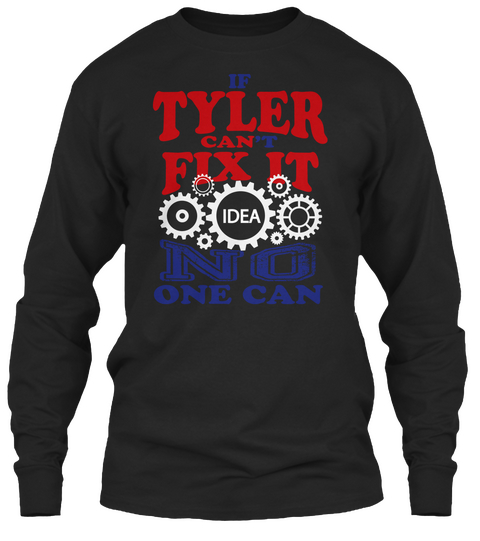 If Tyler Can't Fix It Idea No One Can Black áo T-Shirt Front