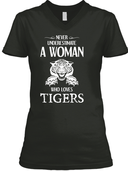 Never Underestimate A Woman Who Loves Tigers Black T-Shirt Front