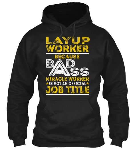 Layup Worker   Badass Black T-Shirt Front