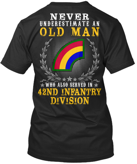 Never Underestimate An Old Man Who Also Served In 42nd Infantry Division Black Camiseta Back