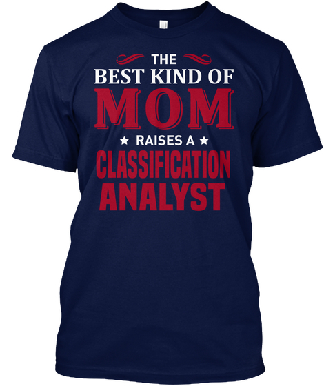The Best Kind Of Mom Raises A Classification Analyst Navy T-Shirt Front