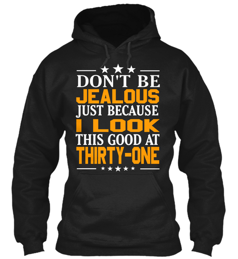 Jealous I Look Thirty One Black áo T-Shirt Front