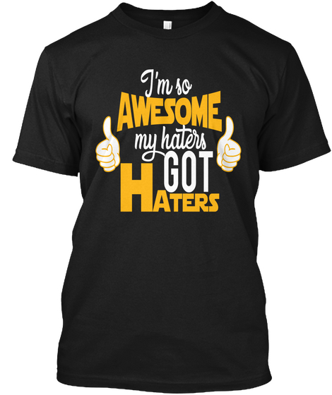 I'm Awesome My Haters Got Haters Black Camiseta Front