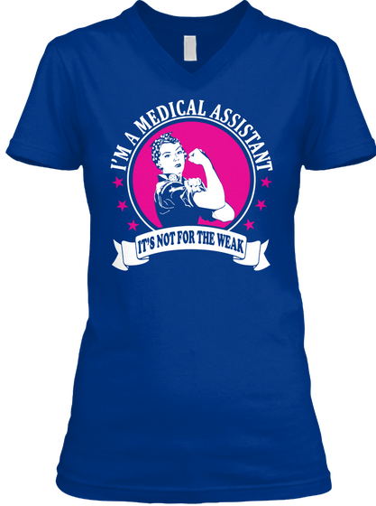 I'm A Medical Assistant It's Not For The Weak True Royal T-Shirt Front