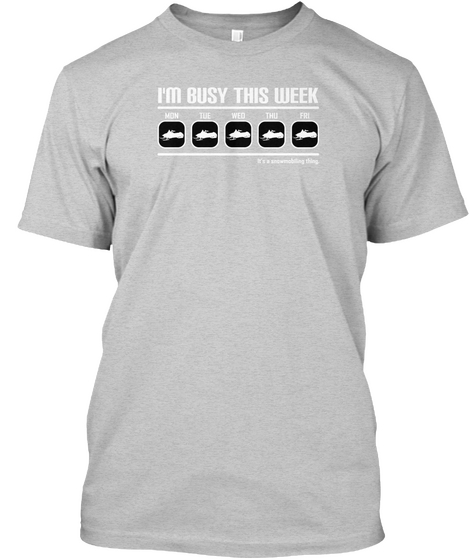 Im Busy This Week Mon Tue Wed Thu Fri Light Steel T-Shirt Front