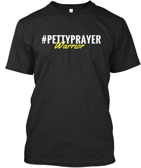 #Pettyprayer Warrior Black T-Shirt Front