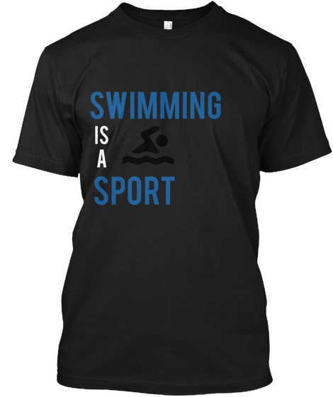 Swimming Is A Sport Black áo T-Shirt Front